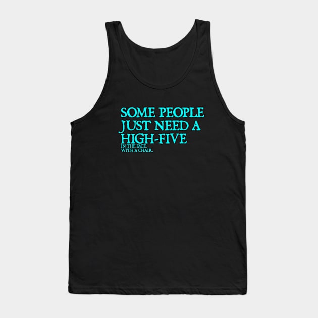 Some People Need A High Five Sarcastic Tank Top by  hal mafhoum?